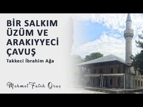 Takkeci İbrahim Ağa ve Bir Salkım Üzüm | Arakiyeci İbrahim Ağa Camii