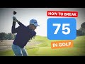 HOW TO BREAK 75 IN GOLF