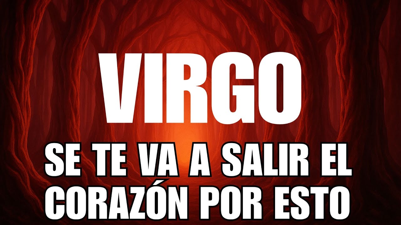 VIRGO 🔮SORPRESA! SE TE VA A SALIR EL CORAZÓN DE ALEGRÍA/EL AMOR DE TU ...
