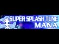 SUPER SPLASH TUNE 「MANA」