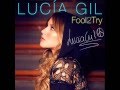 Lucia Gil - Fool 2 Try (Letra)