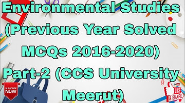 Environmental Studies (Previous Year Solved MCQs 2016-2020) Part-2 (CCS University Meerut)