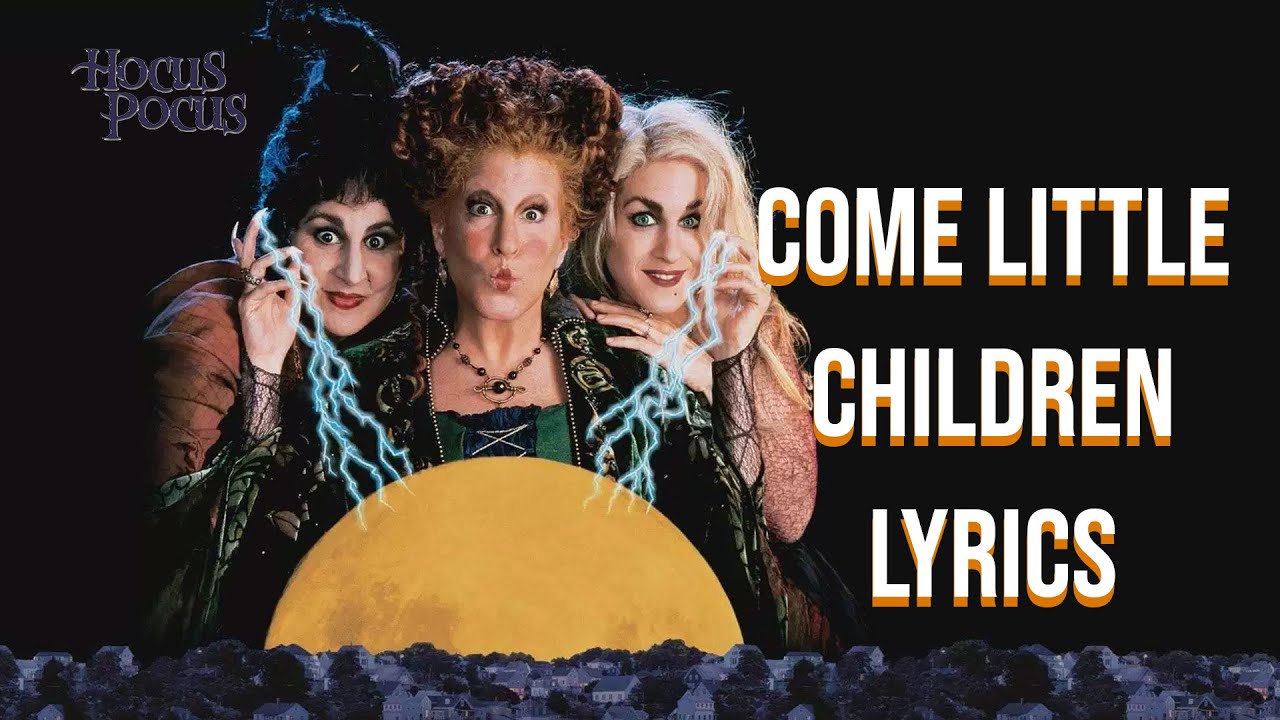 Come little Children Lyrics (Hocus Pocus Edition) Erutan - YouTube