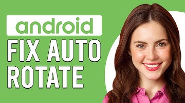 How To Fix Auto Rotate On Android (Updated)