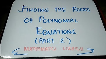 FINDING THE ROOTS OF POLYNOMIAL EQUATION (PART 2)