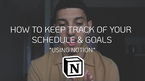 How To Keep Track Of Your Schedule & Goals *using NOTION*