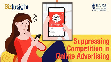Suppressing Competition in Online Advertising | #BizBitesHKUST