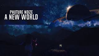 Phuture Noize - A New World (Cinematic Version)