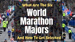 THE SIX WORLD MARATHON MAJORS \& How To Get Selected
