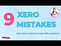 9 Xero Mistakes That Start Small but Create Big Problems
