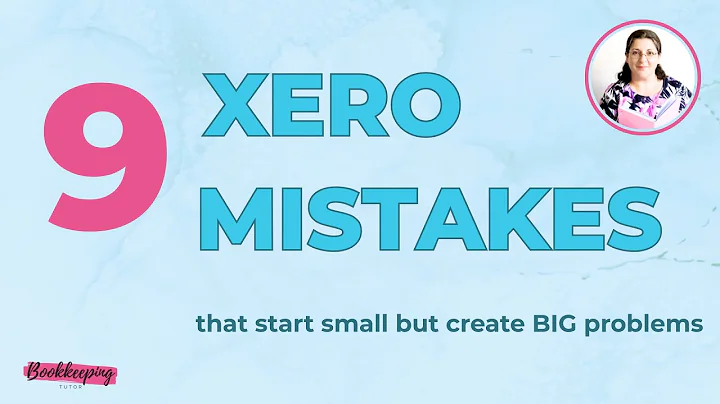 9 Xero Mistakes That Start Small but Create Big Problems