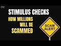 Stimulus Checks: How Millions Will Be Scammed