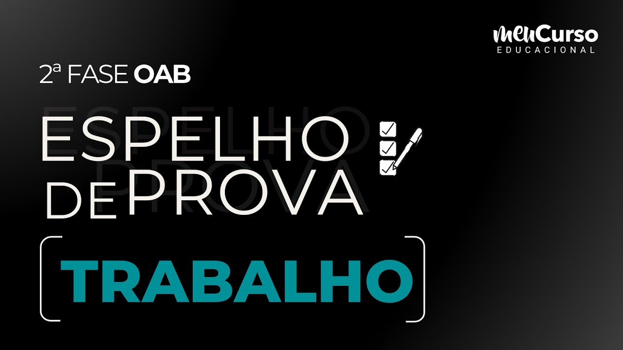 Espelho de Prova | TRABALHO | 2ª Fase 45º Exame da OAB | MeuCurso