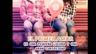 7 lindas imágenes de mi primer amor