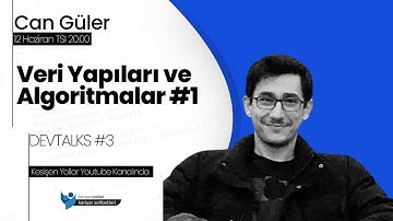 Veri Yapıları ve Algoritmalar #1 - Can Güler - DevTalks #3