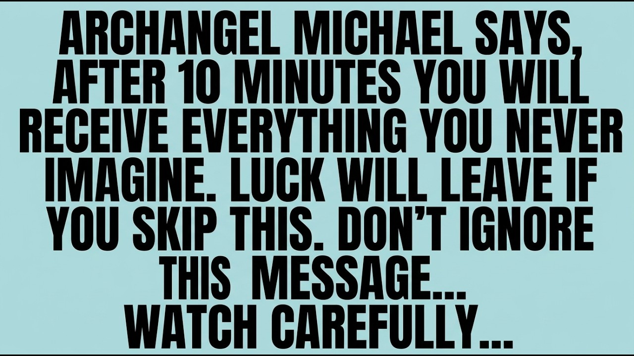 🔴 ONLY 10 MINUTES LEFT —ARCHANGEL MICHAEL SAYS, DON'T IGNORE THIS