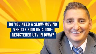 Do You Need a Slow-Moving Vehicle Sign on a DNR-Registered UTV in Iowa