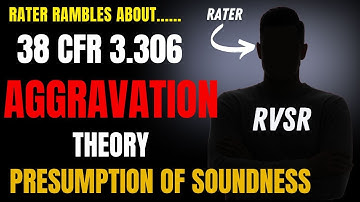 Aggravation Theory 38 CFR 3.306, mostly about the presumption of soundness (Part 1).