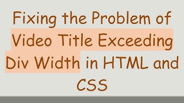 Fixing the Problem of Video Title Exceeding Div Width in HTML and CSS