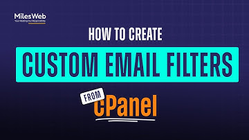 How To Create Custom Email Filters In cPanel? | MilesWeb