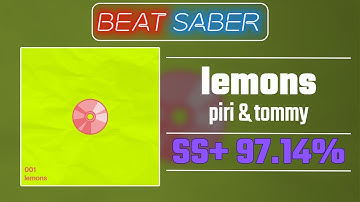 funny tech map | Beat Saber | piri & tommy - lemons | SS+ 97.14%