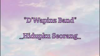 Hidupku Seorang😭_ D'Wapinz Band//Lirik Lagu Baper//👉🏻04