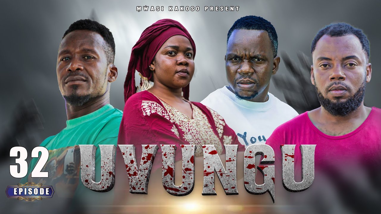   UVUNGU |episode 32| #mwasikakosoog