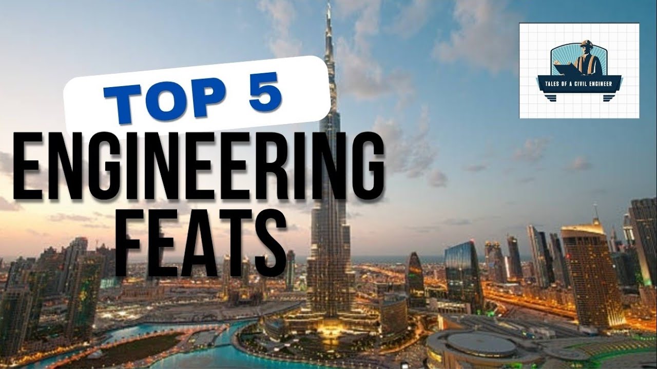 Top 5 Engineering Feats Of The Modern World