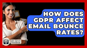 How Does GDPR Affect Email Bounce Rates? - TheEmailToolbox.com
