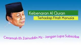 Kebenaran Al Quran Terhadap Fitrah Manusia - Kh Zainuddin Mz