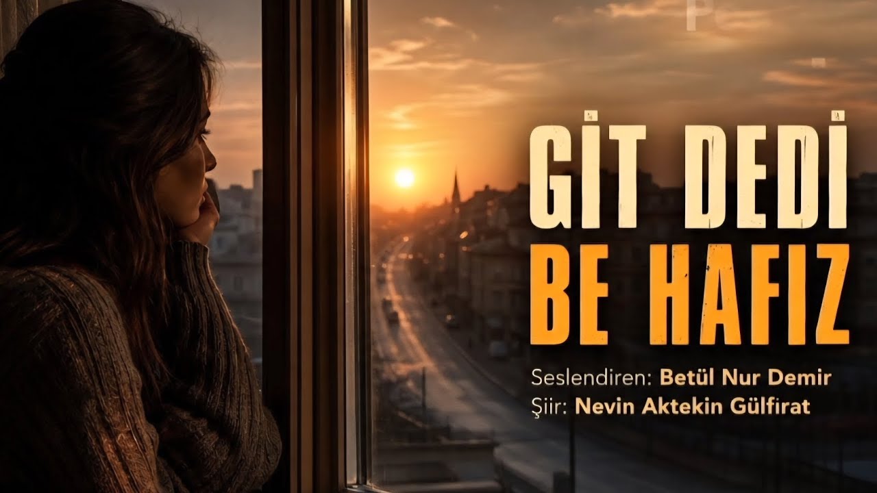 GİT DEDİ BE HAFIZ - Seslendiren: Betül Nur Demir - Şiir: Nevin Aktekin Gülfırat 