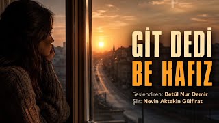 Gi̇t Dedi̇ Be Hafiz - Seslendiren: Betül Nur Demir - Şiir: Nevin Aktekin Gülfırat