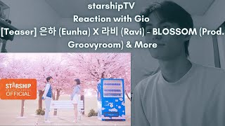 starshipTV Reaction with Gio [Teaser] 은하 (Eunha) X 라비 (Ravi) - BLOSSOM (Prod. Groovyroom) & More