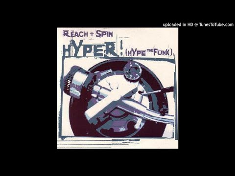 Reach & Spin — Reach & Spin - Hyper! (Hype the Funk) (Original) *Speed Garage*