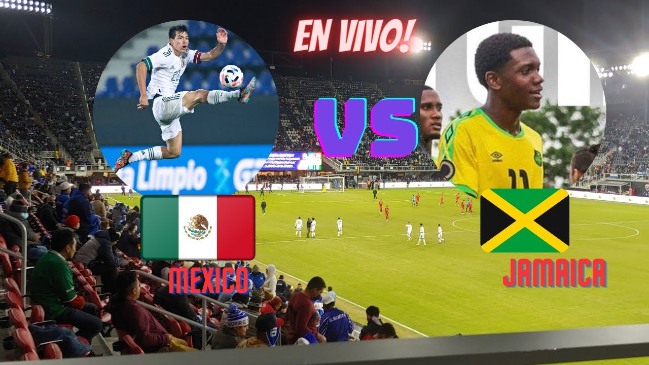 MEXICO VS JAMAICA LIGA DE NACIONES 2023 YouTube