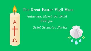 The Great Easter Vigil Mass | Saint Sebastian Roman Catholic Church