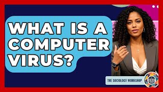 What Is A Computer Virus? - The Sociology Workshop screenshot 5