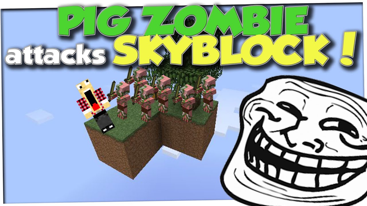 Minecraft Trolling - SKYBLOCK ZOMBIE PIG ATTACK (Minecraft Pranks Ep 32) - YouTube