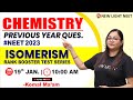 LIVE NEET 2023 | MISSION 160+ IN CHEMISTRY | PREVIOUS YEAR QUES | ISOMERISM | KOMAL MA&#39;AM #neet_2023
