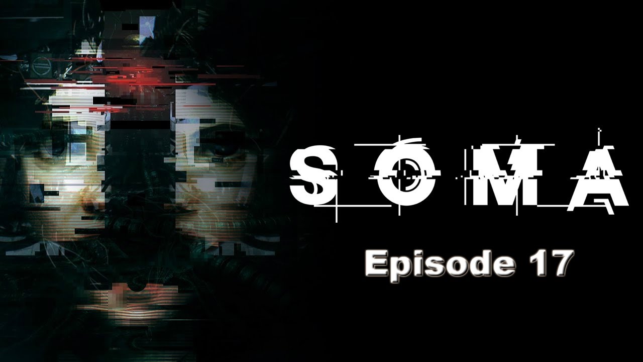DOWN TO THE ABYSS!! ¦ SOMA ¦ Episode 17