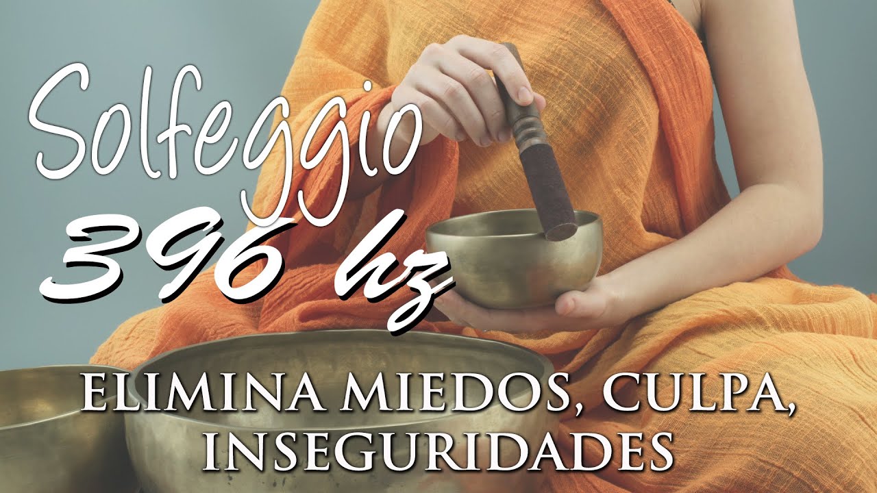 Solfeggio 396 hz  Elimina bloqueos, miedo, culpa, inseguridades  Cuencos tibetanos