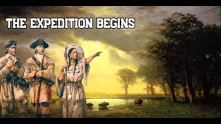 Lewis and Clark's Expedition Begins: From Camp Dubois to the Mandans, Past the Dangerous Teton Sioux