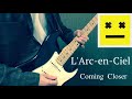 L&#39;Arc〜en〜Ciel 『Coming Closer』Guitar Cover