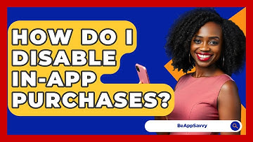 How Do I Disable In-App Purchases? - Be App Savvy