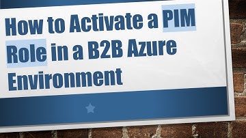 How to Activate a PIM Role in a B2B Azure Environment
