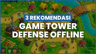 3 Rekomendasi Game Tower Defense Offline Android screenshot 3