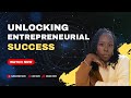 The Secret to Unlocking Your Entrepreneurial Success: A Comprehensive Guide || Arisza Hillman