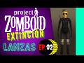 Project Zomboid 42.19 - Extinction - Lanzas "La Venganza" - EP 02