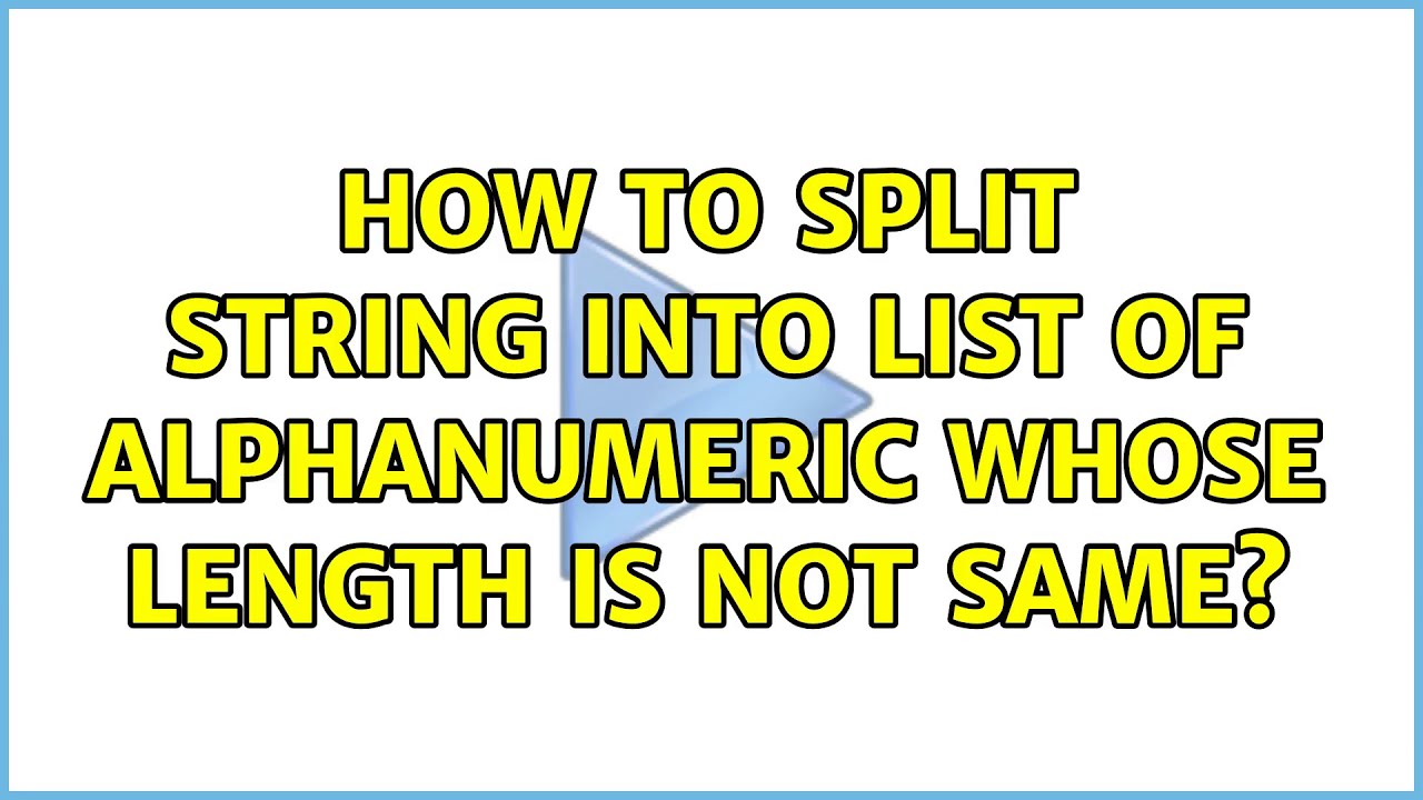 How to split string into list of alphanumeric whose length is not same ...