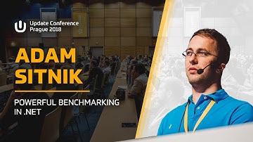 Adam SITNIK: Powerful benchmarking in .NET @ Update Conference Prague 2018